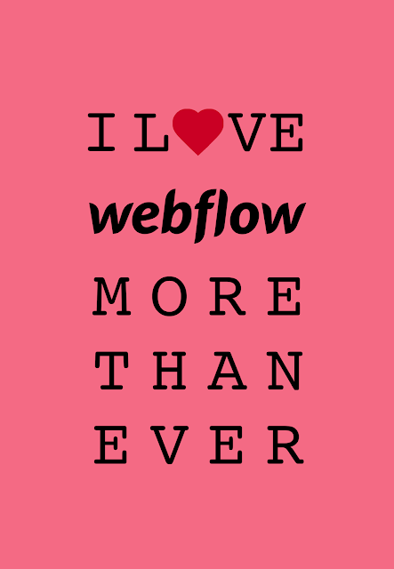 I LOVE WEBFLOW - MORE THAN EVER