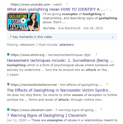 Gaslighting information   Take a look at these topics at Google.....excellent.   articles  explanations  videos  photos