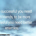 To be successful you need good friends, | positive quotes 
