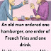 A old man ordered one hamburger