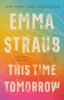 This Time Tomorrow by Emma Straub, science fiction, time travel, literary fiction, family relationship, grief, dementia