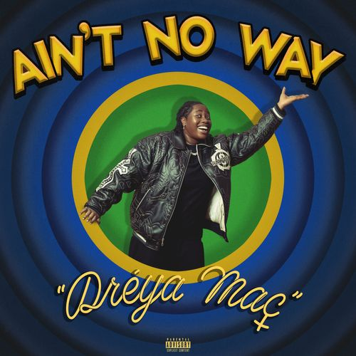 Dréya Mac - Ain't No Way Lyrics + mp3 download