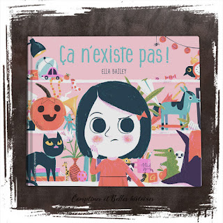 Ca n'existe pas, d'Ella Bailey (Editions Gründ, 2019), un livre pour enfant sur les monstres et halloween, humour peur- Chronique par Comptines et Belles Histoires