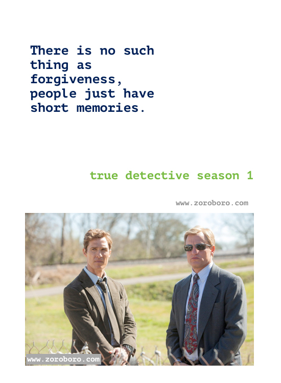 True detective season 1 Quotes. True detective Episodes season 1 Quotes. Rust Cohle’s/ Marty Quotes.T.V Series Philosophy Quotes