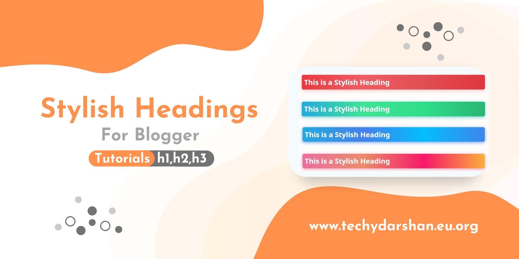 how-to-add-stylish-h1-h2-h3-headings-in-blogger-post