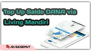 Cara Top  Up Dana lewat Livin Mandiri