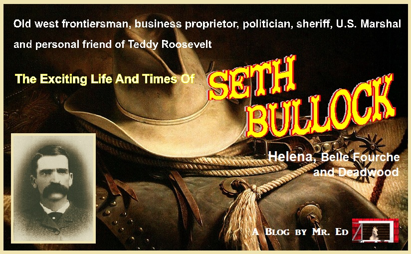 The Exciting Life and Times of Seth Bullock. Old West Lawman