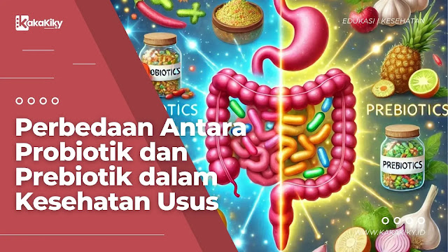 Perbedaan Probiotik dan Prebiotik dalam Kesehatan Usus