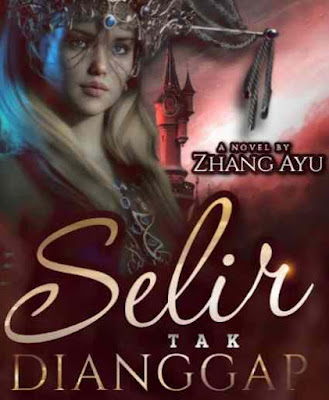 Novel Selir Tak Dianggap Karya Zhang Ayu Full Episode