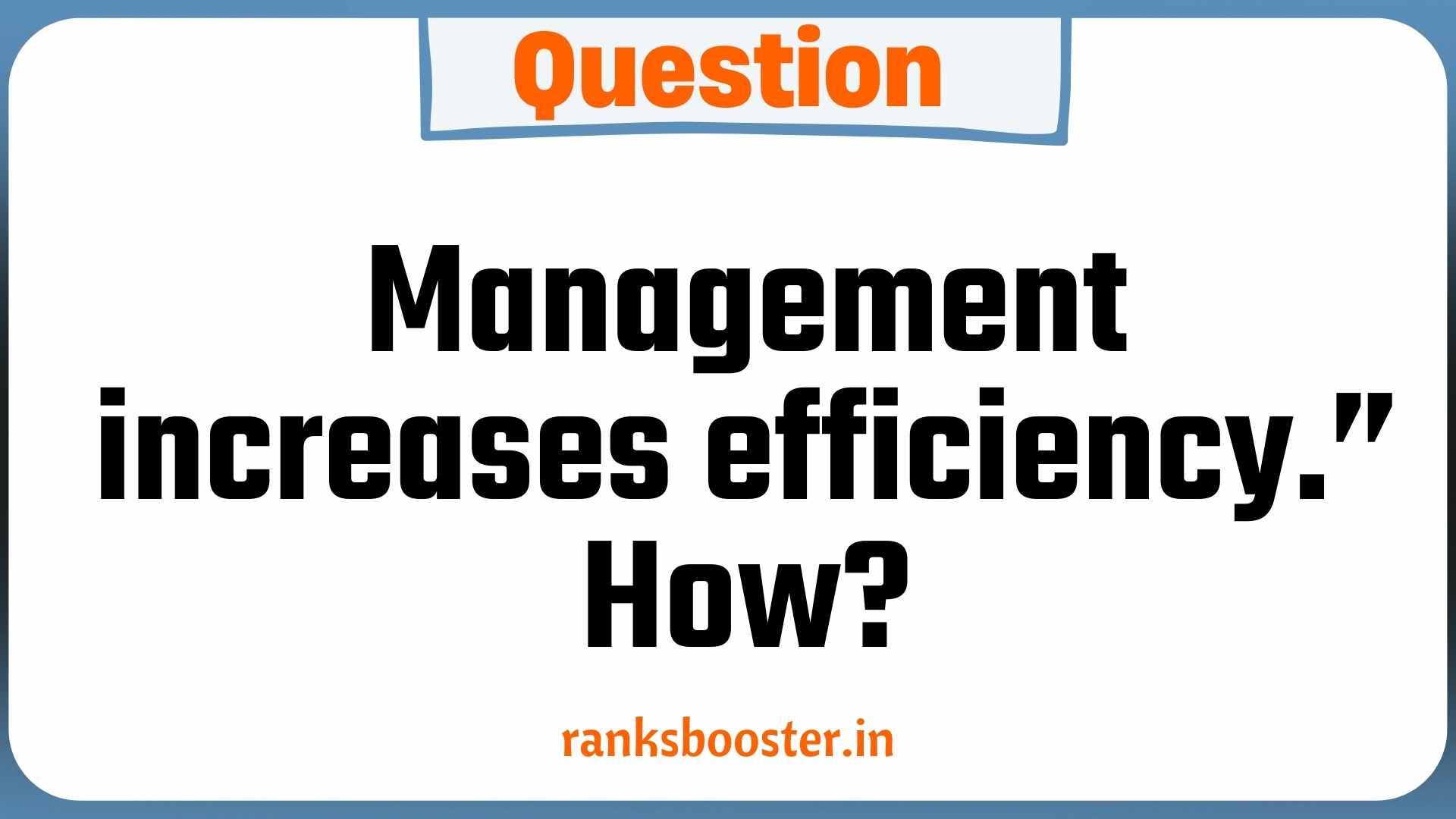 “Management increases efficiency.” How?