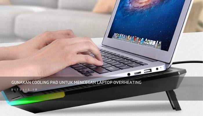 3. gunakan cooling pad untuk mencegah laptop overheating