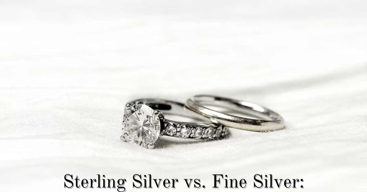 Sterling Silver vs. Fine Silver: Comparison