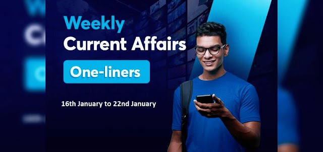 Weekly Current Affairs (16th jan to 22 jan 2022)