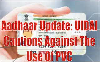 Aadhaar Update: UIDAI Cautions Against The Use Of PVC Aadhaar From The Market