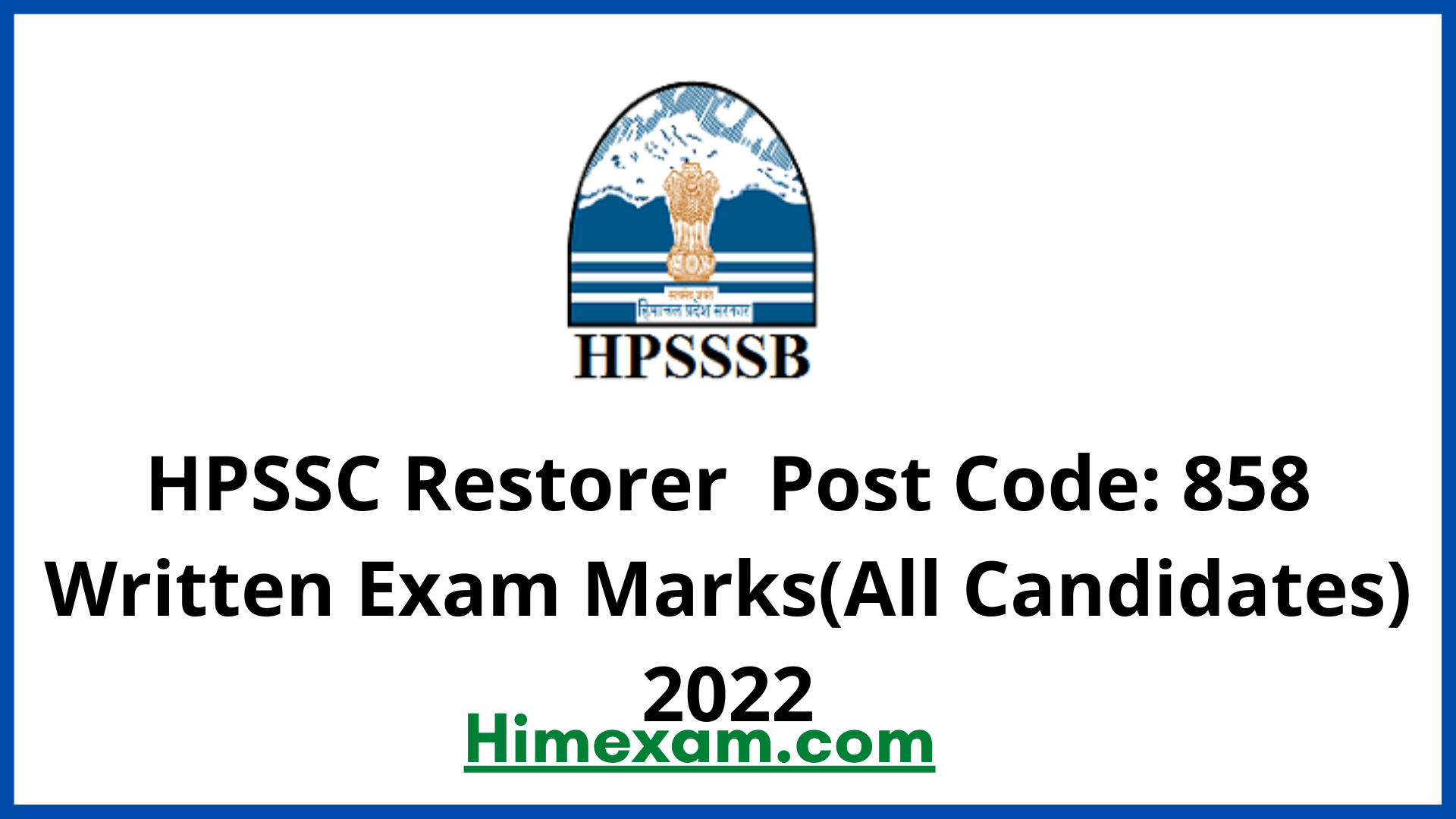 HPSSC Restorer  Post Code: 858 Written Exam Marks(All Candidates) 2022