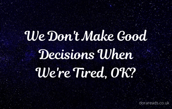 'We Don't Make Good Decisions When We're Tired, OK?' with starry background