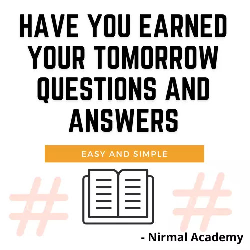 Have You Earned Your Tomorrow Questions And Answers | Have You Earned Your Tomorrow