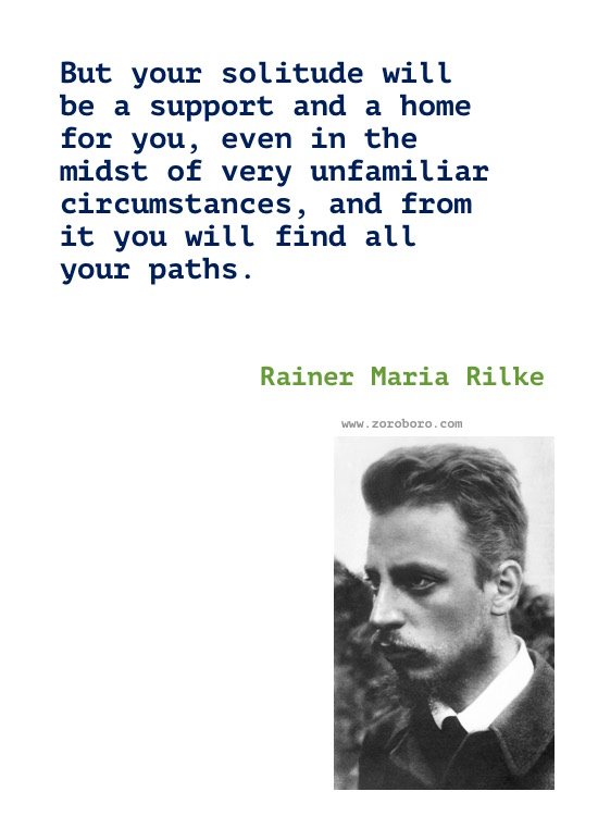 Rainer Maria Rilke Quotes, Rainer Maria Rilke Poems, Rainer Rilke Poetry, Feelings, Life, Love, Solitude Quotes. Rainer Maria Rilke Books Quotes