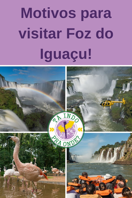 motivos para viajar para Foz do Iguaçu!