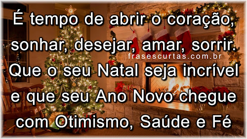 É tempo de abrir o coração, sonhar, desejar, amar, sorrir. Que o seu Natal seja incrível e que seu Ano Novo chegue carregado de conquistas