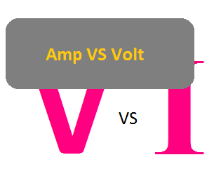 Amp VS Volt, difference between ampere and volt