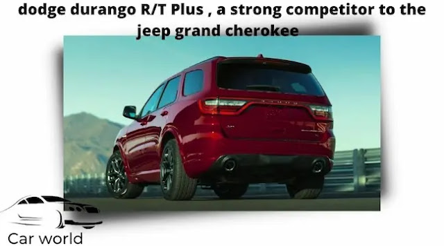 dodge durango R/T Plus 2022  is a strong competition for the Jeep  jeep grand cherokee