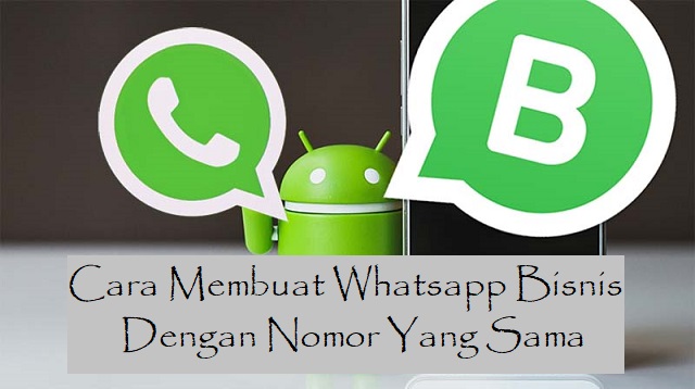 Cara Membuat Whatsapp Bisnis Dengan Nomor Yang Sama Cara Membuat WhatsApp Bisnis Dengan Nomor Yang Sama 2022