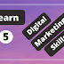 Learn 5 easy - Digital Marketing skills