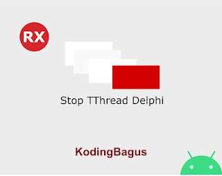 Cara Menghentikan TThhread di embarcadero delphi