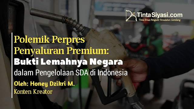 Polemik Perpres Penyaluran Premium: Bukti Lemahnya Negara dalam Pengelolaan SDA di Indonesia