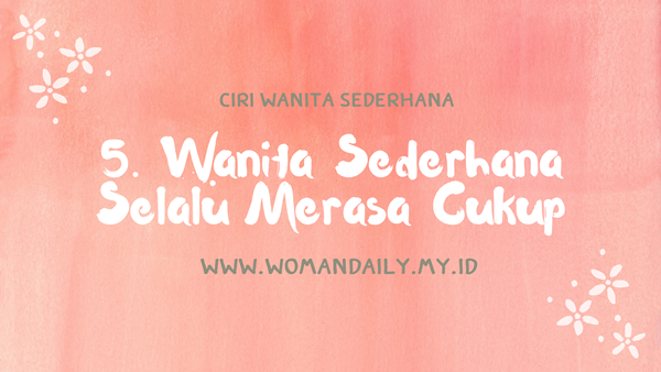 wanita sederhana selalu merasa cukup