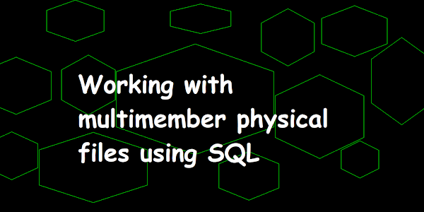 Working with multimember physical files using SQL