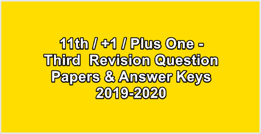 11th / +1 / Plus One - Third  Revision Question Papers & Answer Keys 2019-2020