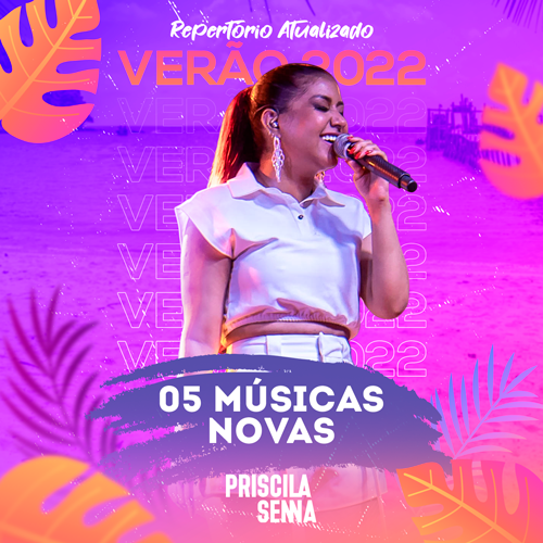 Priscila Senna - 05 Músicas Novas - Repertório Atualizado Verão 2022