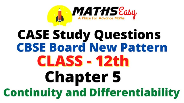 Case Study Questions  Class 12 MATHS chapter 5 Continuity and Differentiability CBSE