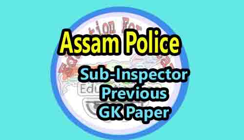 Assam Police SI Sub Inspector Exam Previous GK Paper