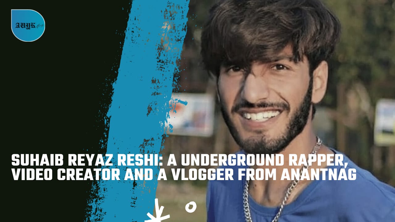 Suhaib Reyaz Reshi-A Underground Rapper, Video Creator