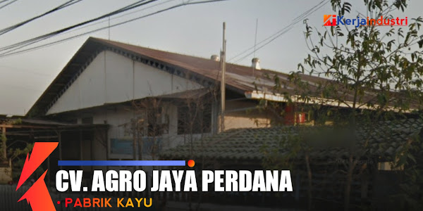 CV. Agro Jaya Perdana informasi singkat gaji dan lowongan