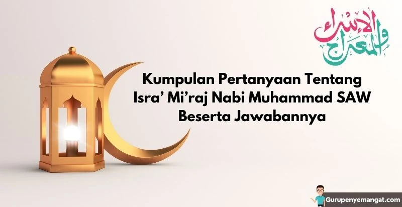 Pertanyaan Tentang Isra’ Mi’raj Nabi Muhammad SAW