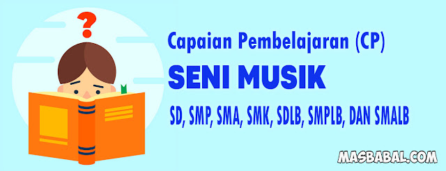 CP Seni Musik SD, SMP, SMA, SDLB, SMPLB, DAN SMALB. Capaian Pembelajaran Seni Musik SMA pdf.