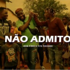 John Pires feat. Fito Perigoso - Não Admito (2021) [Download]