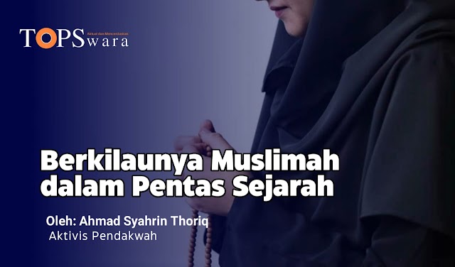 Berkilaunya Muslimah dalam Pentas Sejarah