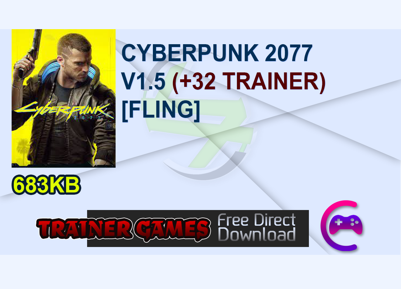 CYBERPUNK 2077 V1.5 (+32 TRAINER) [FLING]