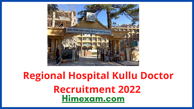 Regional Hospital Kullu Doctor Recruitment 2022