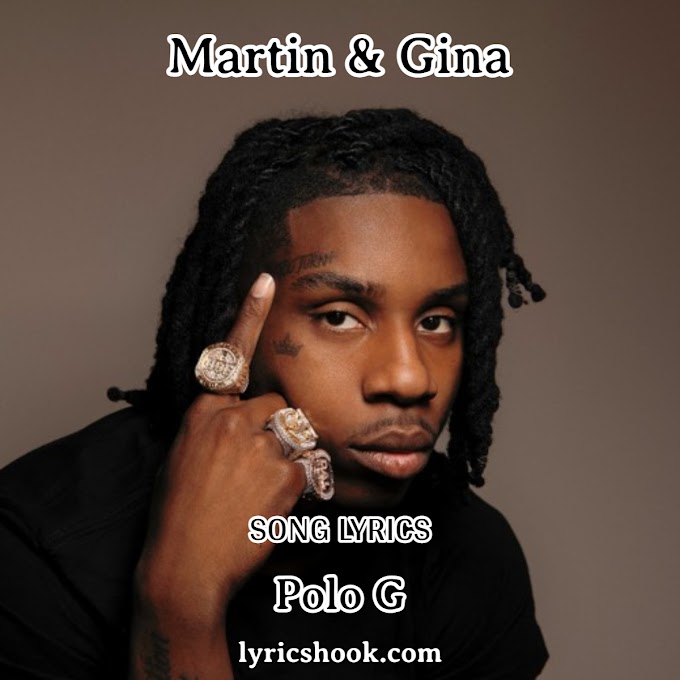 Martin & Gina Lyrics Song By Polo G