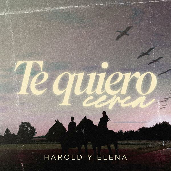 Harold y Elena – Te Quiero Cerca (Single) 2022