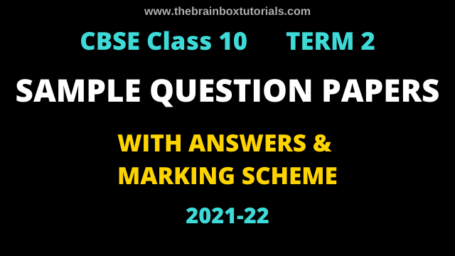CBSE Class 10 Term 2 Sample Question Papers with Answers and Marking Scheme 2022