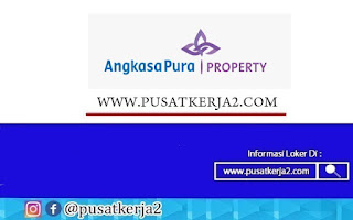 Lowongan Kerja D1 D2 D3 D4 S1 PT Angkasa Pura Properti Maret 2022