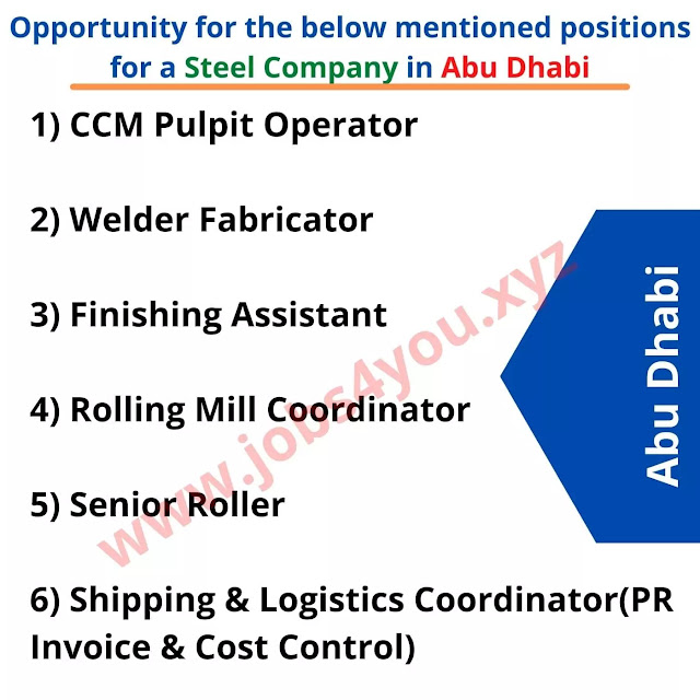 Opportunity for the below mentioned positions for a Steel Company in Abu Dhabi