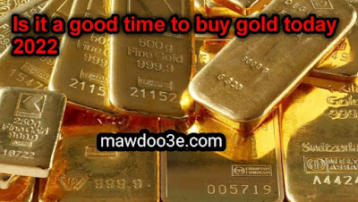 Is it a good time to buy gold today 2022